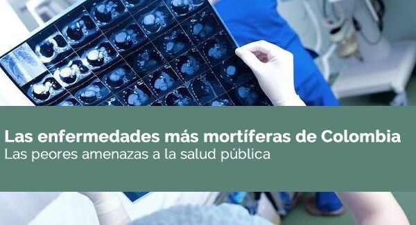 Las enfermedades más mortíferas de Colombia